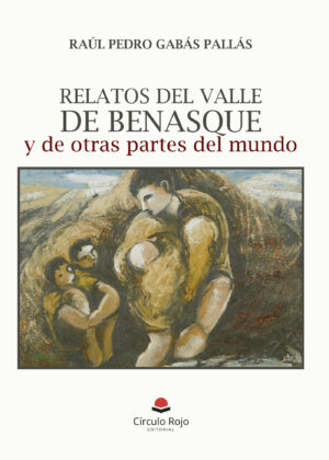 RELATOS DEL VALLE DE BENASQUE Y DE OTRAS PARTES DEL MUNDO
