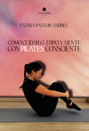 CÓMO CUIDAR CUERPO Y MENTE CON PILATES CONSCIENTE 9788411895491