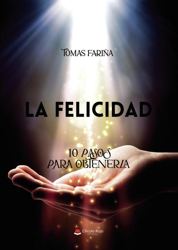 LA FELICIDAD, 10 PASOS PARA OBTENERLA 9788411897228