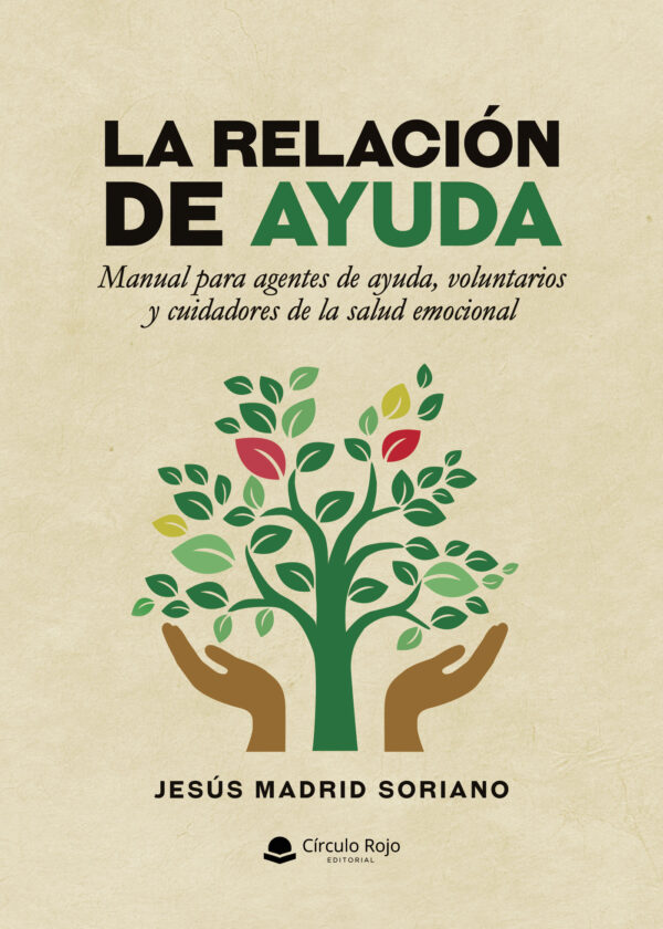 LA RELACIÓN DE AYUDA. MANUAL PARA AGENTES DE AYUDA, VOLUNTARIOS Y CUIDADORES DE LA SALUD 978841