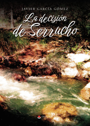 LA DECISIÓN DE SERRUCHO
