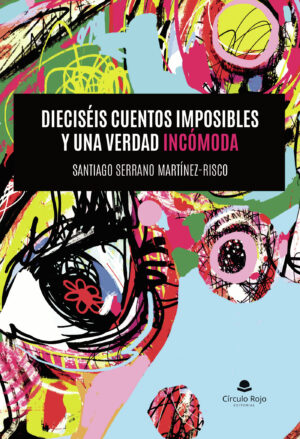 DIECISEIS CUENTOS IMPOSIBLES Y UNA VERDAD INCÓMODA