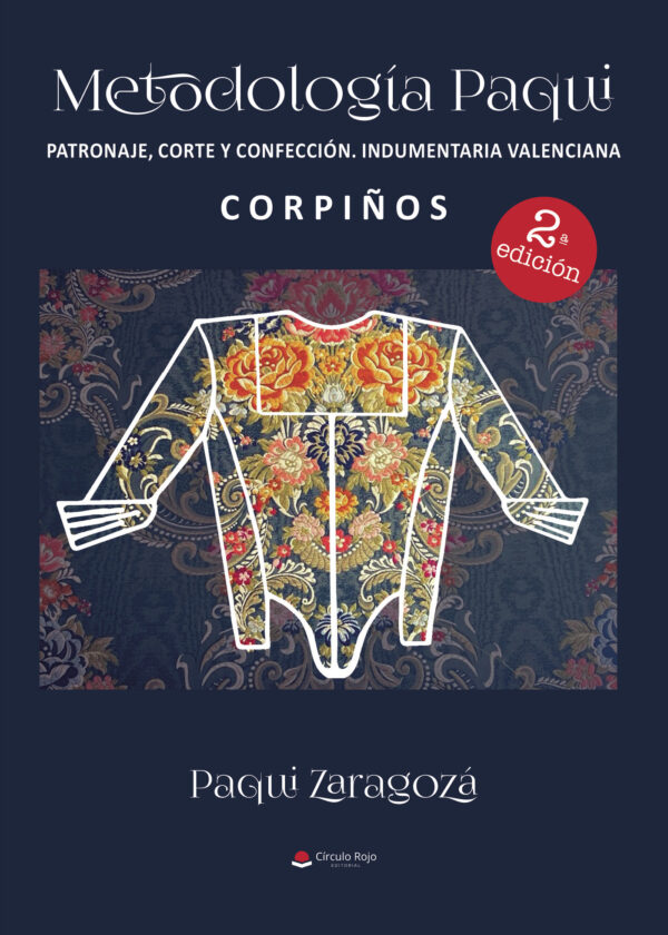 METODOLOGÍA PAQUI. PATRONAJE CORTE Y CONFECCIÓN INDUMENTARIA VALENCIANA. CORPIÑOS 9788411993708