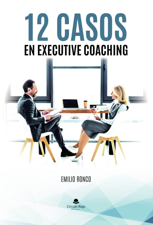 12 CASOS EN EXECUTIVE COACHING 9788411994491