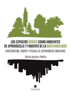 LOS ESPACIOS VERDES COMO AMBIENTES DE APRENDIZAJE Y FOMENTO DE LA SOSTENIBILIDAD: INVESTIG