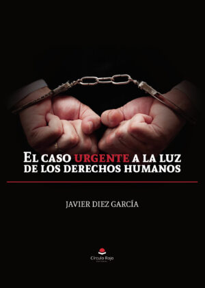 EL CASO URGENTE A LA LUZ DE LOS DERECHOS HUMANOS
