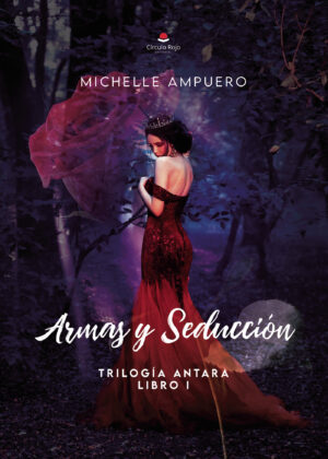 ARMAS Y SEDUCCIÓN (TRILOGÍA ANTARA, LIBRO 1)