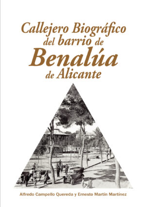 CALLEJERO BIOGRÁFICO DEL BARRIO DE BENALÚA DE ALICANTE 9788412235531