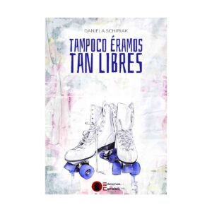 TAMPOCO ÉRAMOS TAN LIBRES 9788412321494