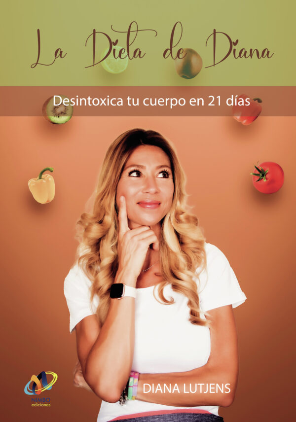 LA DIETA DE DIANA. DESINTOXICA TU CUERPO EN 21 DÍAS 9788412361353