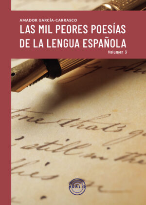 LAS MIL PEORES POESIAS DE LA LENGUA ESPAÑOLA VOL.III