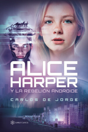 ALICE HARPER Y LA REBELIÓN ANDROIDE