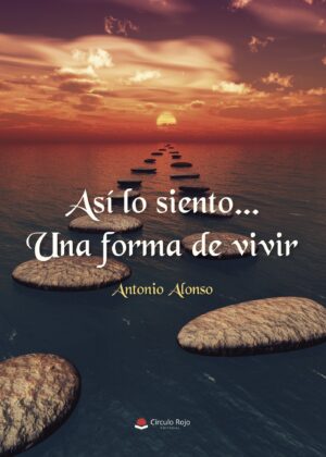 ASÍ LO SIENTO... UNA FORMA DE VIVIR