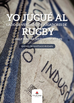 YO JUGUÉ AL LADO DE VERDADEROS JUGADORES DE RUGBY 9788413040691