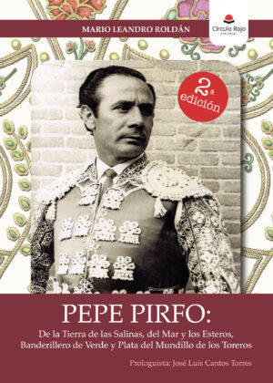 PEPE PIRFO: DE LA TIERRA DE LAS SALINAS, DEL MAR Y LOS ESTEROS, BANDERILLERO DE VERDE Y PL 9