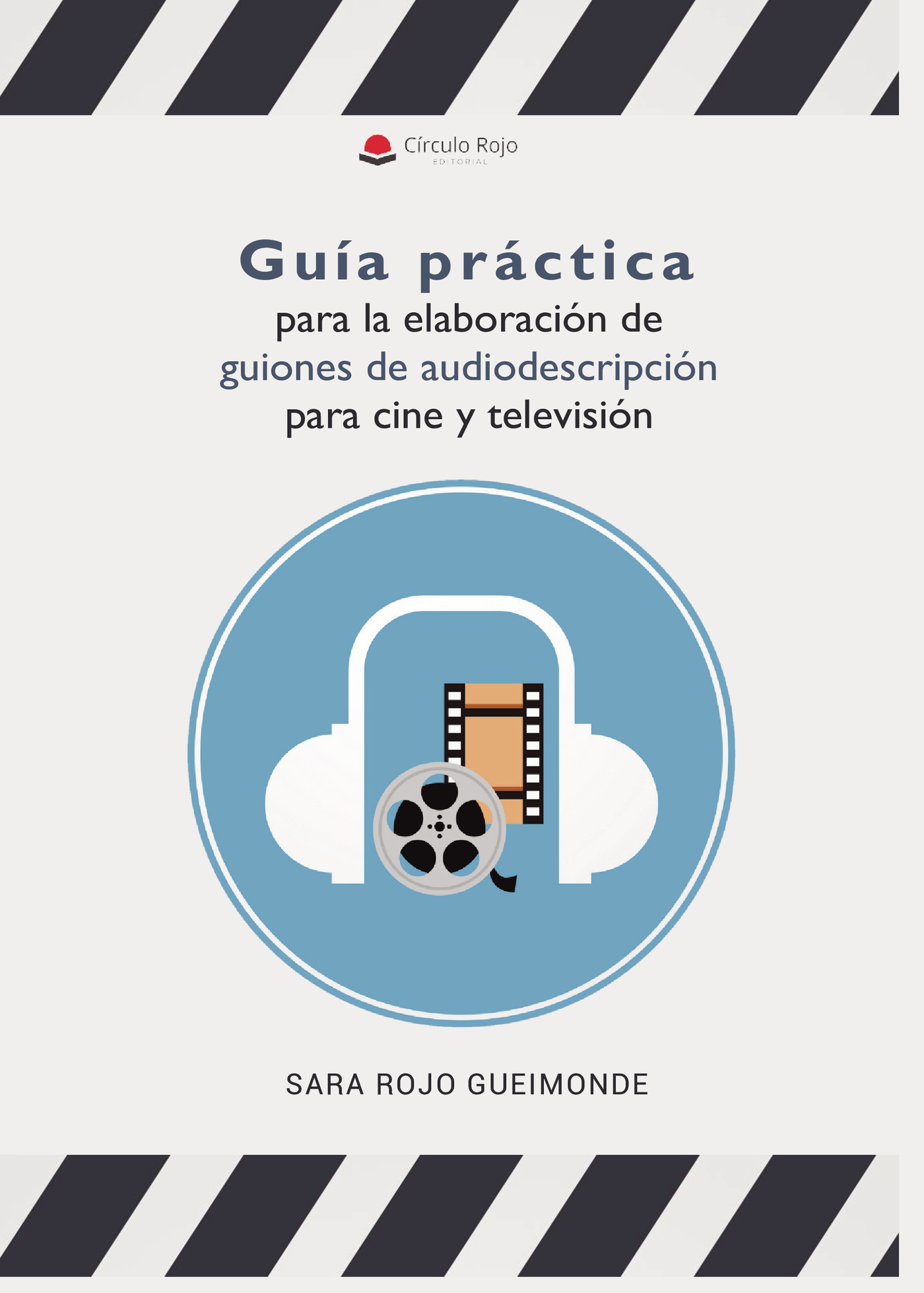 GUÍA PRÁCTICA PARA LA ELABORACIÓN DE GUIONES DE AUDIODESCRIPCIÓN PARA CINE Y TELEVISI?