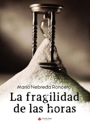 LA FRAGILIDAD DE LAS HORAS 9788413170978