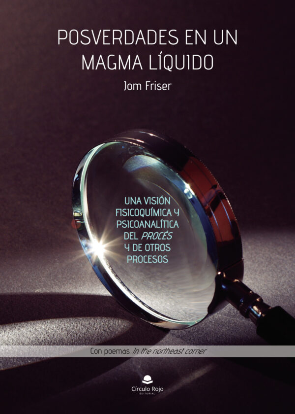 POSVERDADES EN UN MAGMA LÍQUIDO. UNA VISIÓN FISICOQUÍMICA Y PSICOANALÍTICA DEL PROCÉS 978841317