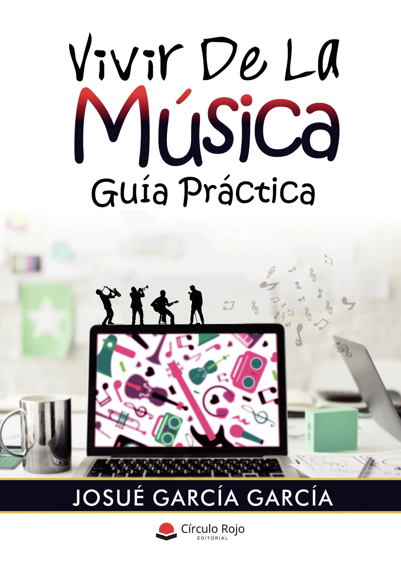 VIVIR DE LA MÚSICA. GUÍA PRÁCTICA