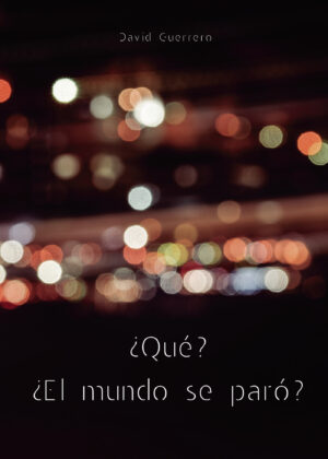 ¿QUÉ? ¿EL MUNDO SE PARÓ? 9788413174747