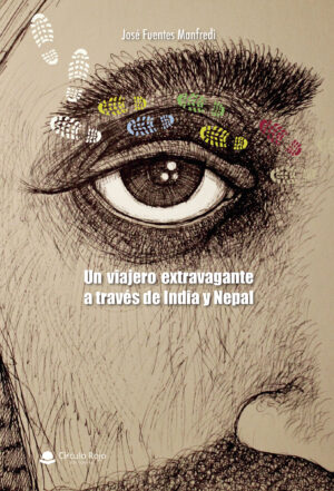 UN VIAJERO EXTRAVAGANTE A TRAVÉS DE INDIA Y NEPAL 9788413175560