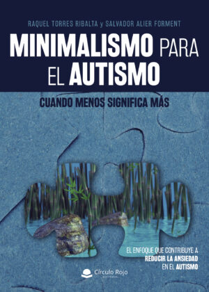 MINIMALISMO PARA EL AUTISMO: CUANDO MENOS SIGNIFICA MÁS 9788413176918