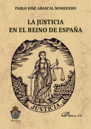 LA JUSTICIA EN EL REINO DE ESPAÑA. 9788413242347