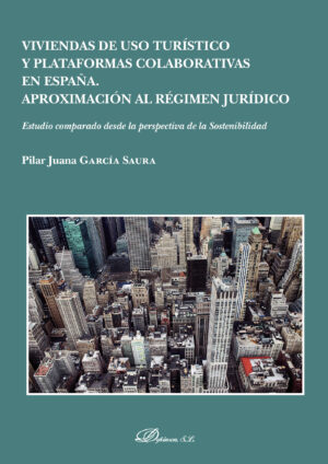 VIVIENDAS DE USO TURÍSTICO Y PLATAFORMAS COLABORATIVAS EN ESPAÑA. APROXIMACIÓN AL RÉGI 978841324