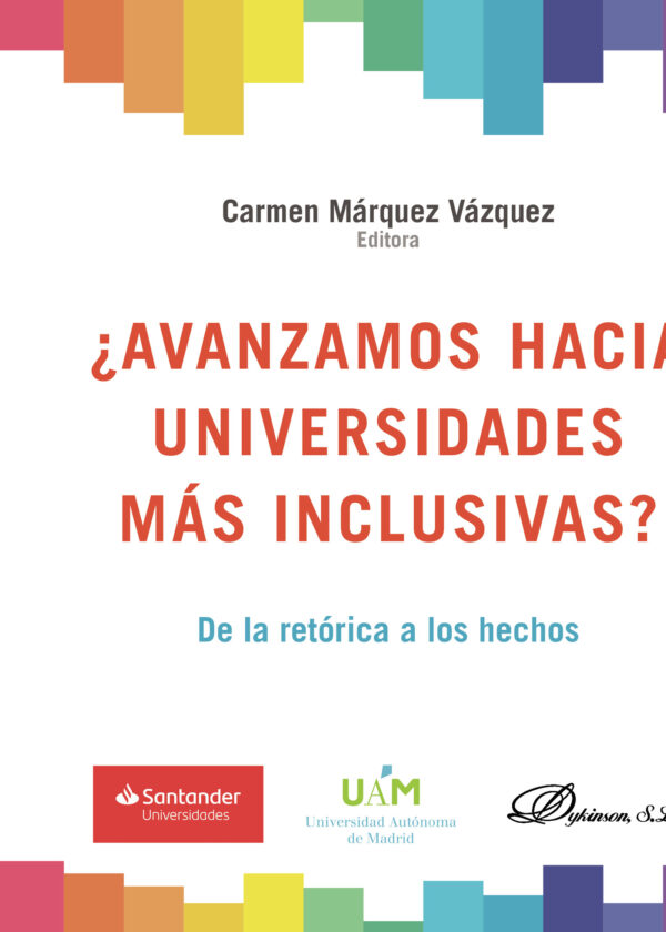 ¿AVANZAMOS HACIA UNIVERSIDADES MÁS INCLUSIVAS?.DE LA RETÓRICA A LOS HECHOS 9788413242521