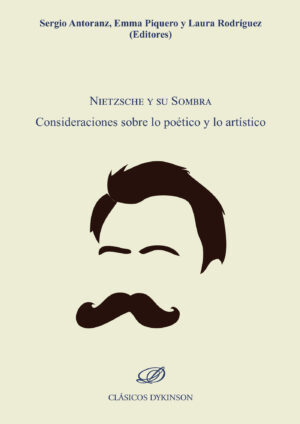 NIETZSCHE Y SU SOMBRA.CONSIDERACIONES SOBRE LO POÉTICO Y LO ARTÍSTICO 9788413242927