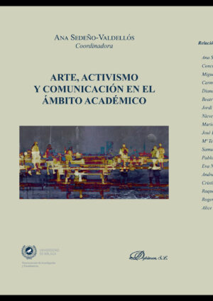 ARTE, ACTIVISMO Y COMUNICACIÓN EN EL ÁMBITO ACADÉMICO. 9788413242965