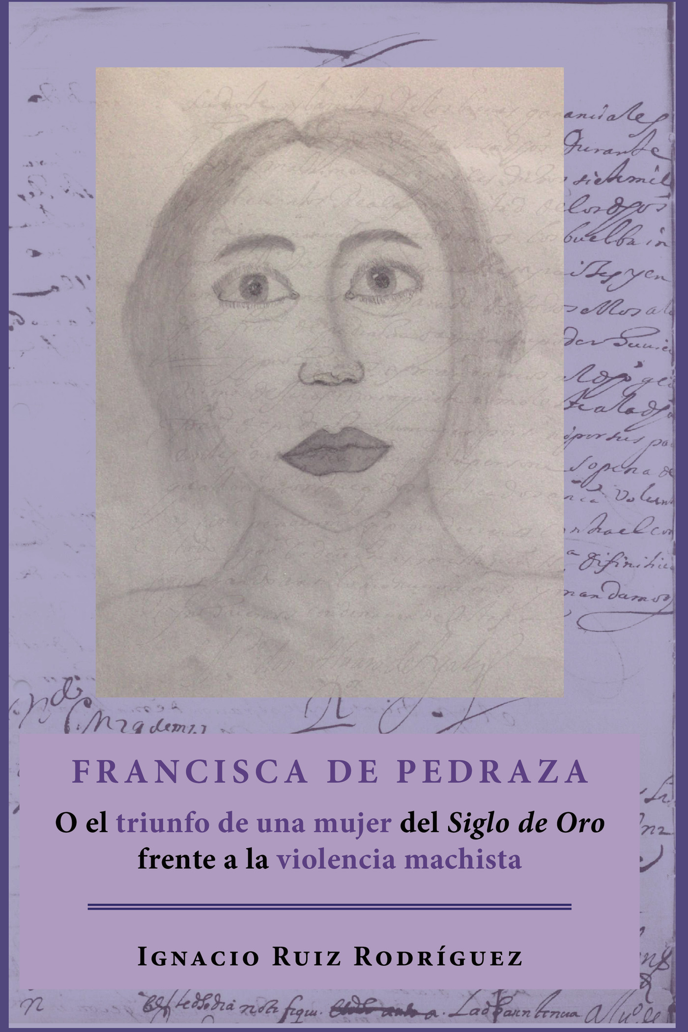 FRANCISCA DE PEDRAZA.O EL TRIUNFO DE UNA MUJER DEL SIGLO DE ORO FRENTE A LA VIOLENCIA MACH
