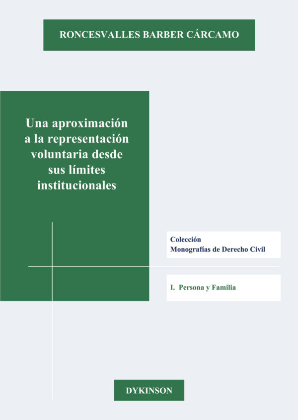 UNA APROXIMACIÓN A LA REPRESENTACIÓN VOLUNTARIA DESDE SUS LÍMITES INSTITUCIONALES. 9788413243481