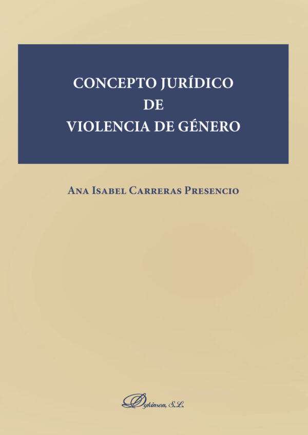 CONCEPTO JURÍDICO DE VIOLENCIA DE GÉNERO. 9788413243603