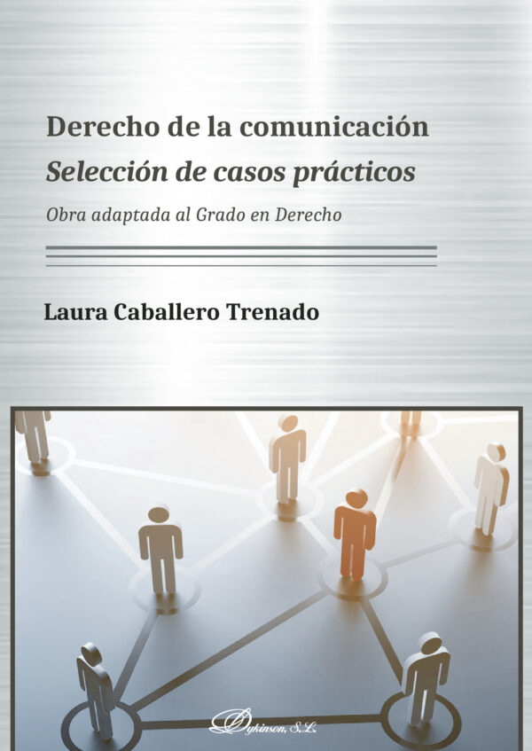 DERECHO DE LA COMUNICACIÓN. SELECCIÓN DE CASOS PRÁCTICOS.OBRA ADAPTADA AL GRADO EN DERE 978841324