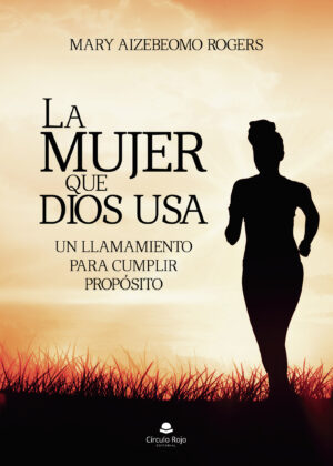 LA MUJER QUE DIOS USA