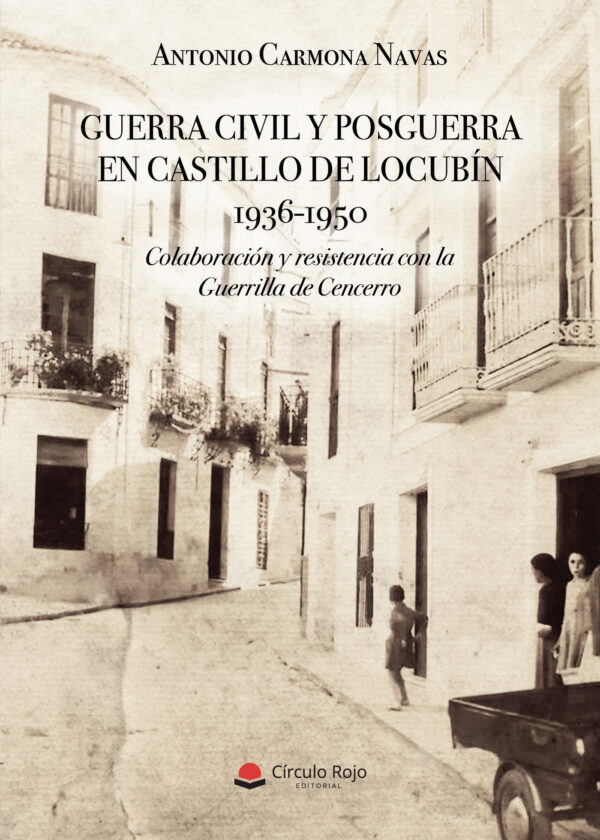 GUERRA CIVIL Y POSGUERRA EN CASTILLO DE LOCUBÍN 1936-1950 9788413311296