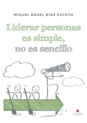 LIDERAR PERSONAS ES SIMPLE, NO ES SENCILLO