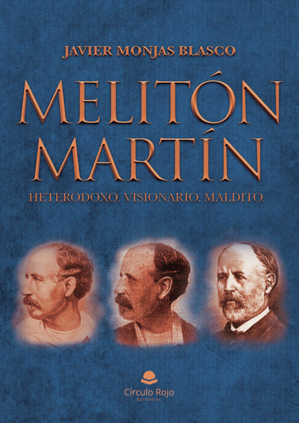 MELITÓN MARTÍN. HETERODOXO. VISIONARIO. MALDITO 9788413315928