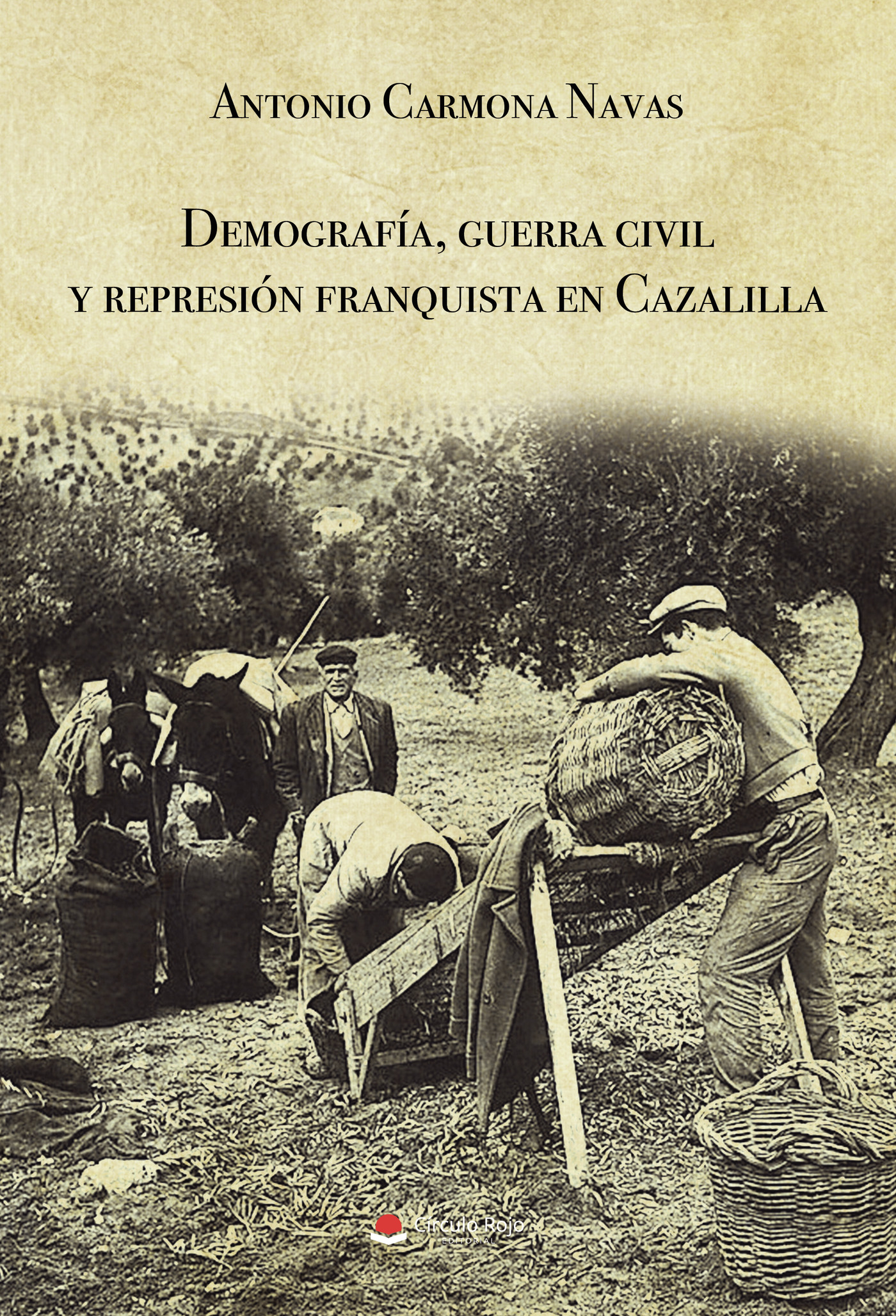 DEMOGRAFÍA, GUERRA CIVIL Y REPRESIÓN FRANQUISTA EN CAZALILLA