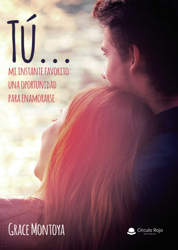 TÚ... MI INSTANTE FAVORITO: UNA OPORTUNIDAD PARA ENAMORARSE 9788413317960