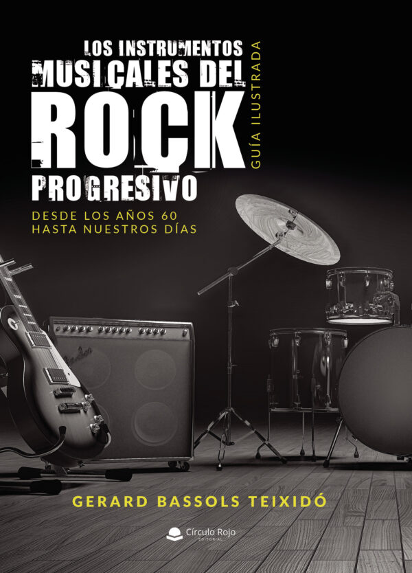 LOS INSTRUMENTOS MUSICALES DEL ROCK PROGRESIVO. GUÍA ILUSTRADA 9788413318646