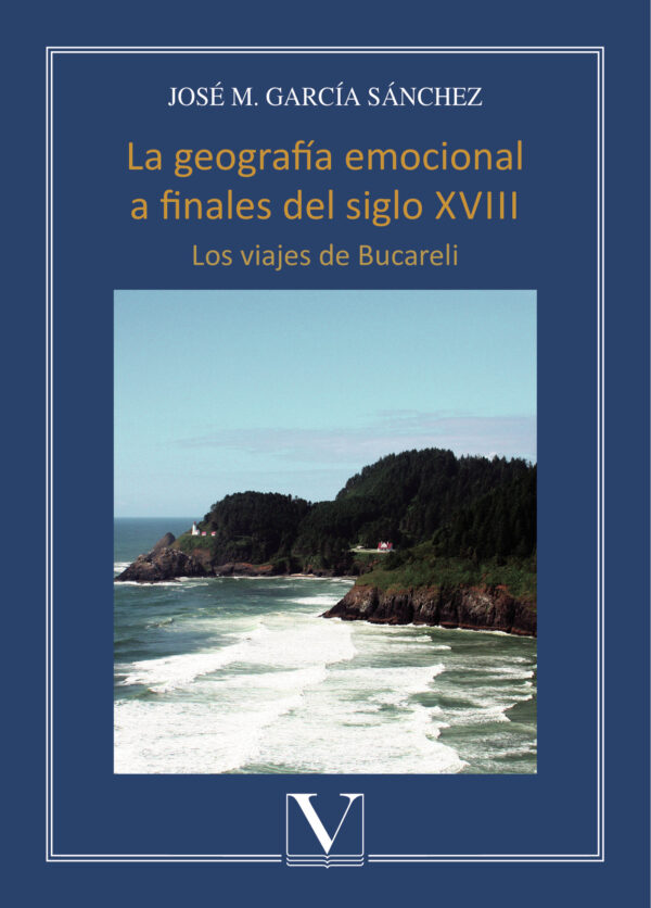 LA GEOGRAFÍA EMOCIONAL A FINALES DEL SIGLO XVIII 9788413370187