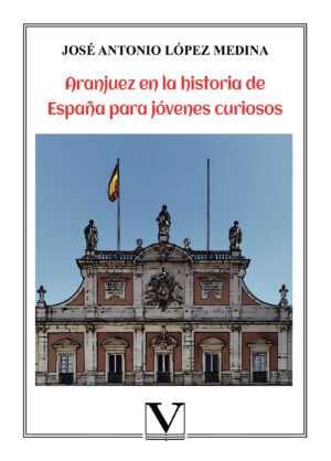 ARANJUEZ EN LA HISTORIA DE ESPAÑA PARA JÓVENES CURIOSOS