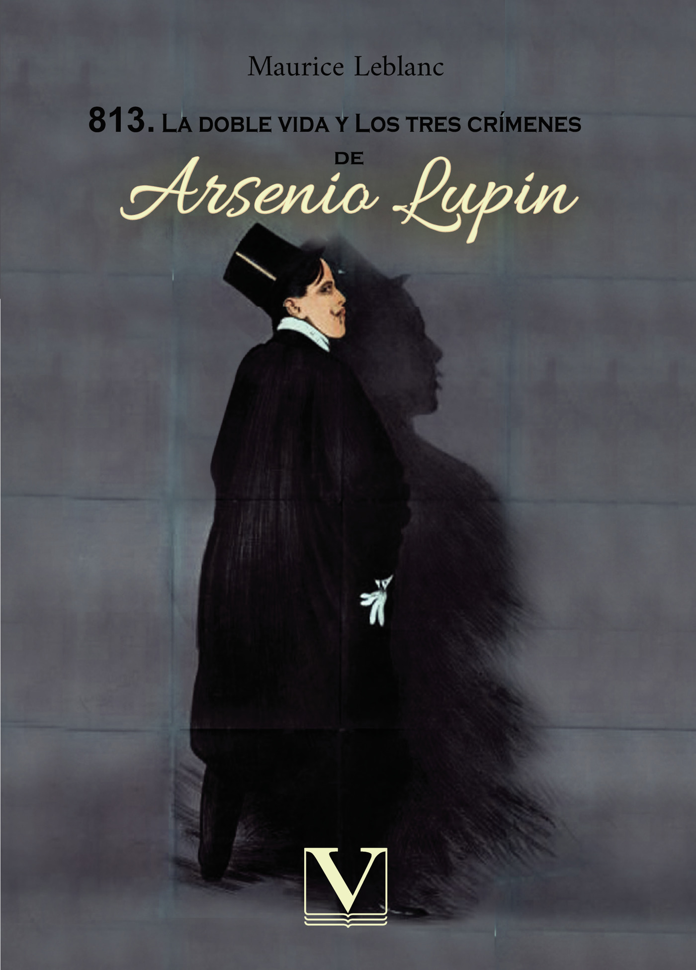 813. LA DOBLE VIDA Y LOS TRES CRÍMENES DE ARSENIO LUPIN