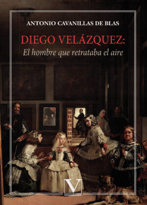 DIEGO VELÁZQUEZ: EL HOMBRE QUE RETRATABA EL AIRE