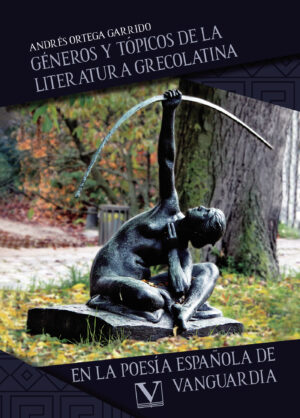GÉNEROS Y TÓPICOS DE LA LITERATURA GRECOLATINA EN LA POESÍA ESPAÑOLA DE VANGUARDIA