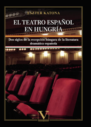 EL TEATRO ESPAÑOL EN HUNGRÍA 9788413377728