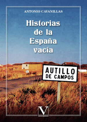 HISTORIAS DE LA ESPAÑA VACÍA 9788413377780