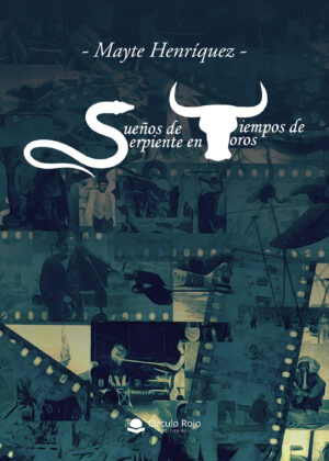 SUEÑOS DE SERPIENTE EN TIEMPOS DE TOROS 9788413381770